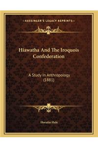 Hiawatha And The Iroquois Confederation