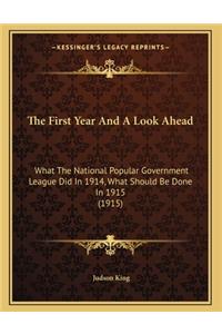 The First Year And A Look Ahead: What The National Popular Government League Did In 1914, What Should Be Done In 1915 (1915)