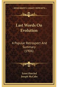 Last Words On Evolution