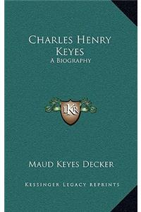 Charles Henry Keyes: A Biography