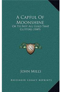 A Capful Of Moonshine