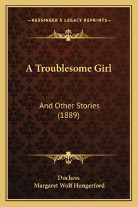Troublesome Girl
