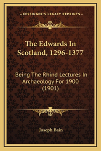 The Edwards In Scotland, 1296-1377