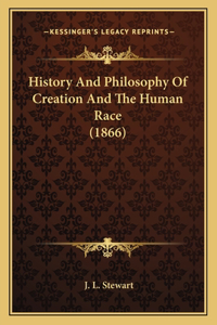 History And Philosophy Of Creation And The Human Race (1866)