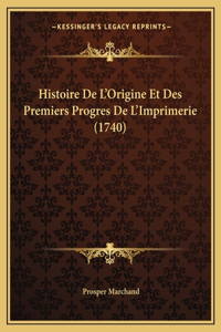 Histoire De L'Origine Et Des Premiers Progres De L'Imprimerie (1740)