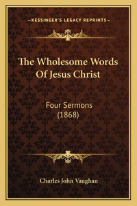 Wholesome Words Of Jesus Christ