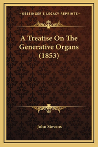 A Treatise On The Generative Organs (1853)