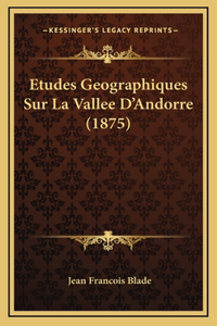 Etudes Geographiques Sur La Vallee D'Andorre (1875)