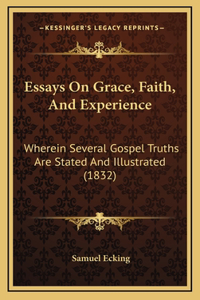 Essays On Grace, Faith, And Experience