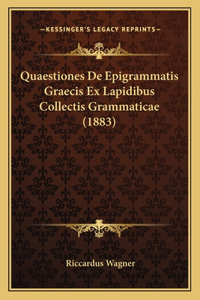 Quaestiones De Epigrammatis Graecis Ex Lapidibus Collectis Grammaticae (1883)