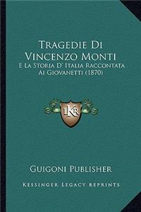 Tragedie Di Vincenzo Monti