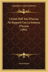 I Limiti Dell' Atto D'Accusa Nei Rapporti Con La Sentenza D'Accusa (1892)