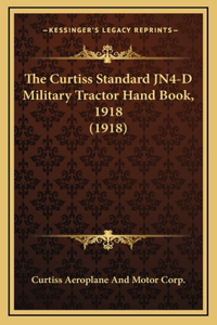 Curtiss Standard JN4-D Military Tractor Hand Book, 1918 (1918)
