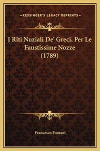 I Riti Nuziali De' Greci, Per Le Faustissime Nozze (1789)