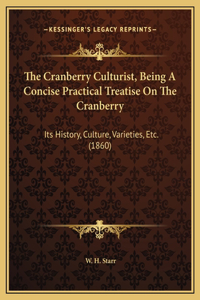 The Cranberry Culturist, Being A Concise Practical Treatise On The Cranberry