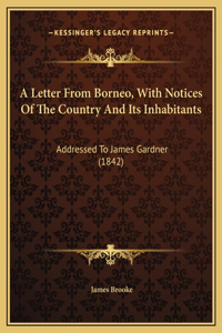 A Letter From Borneo, With Notices Of The Country And Its Inhabitants