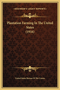Plantation Farming In The United States (1916)