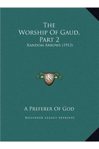 The Worship Of Gaud, Part 2