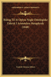 Bidrag Til At Oplyse Nogle Ontologiske Udtryk I Aristoteless Metaphysik (1848)