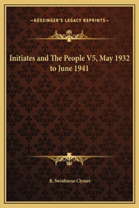 Initiates and The People V5, May 1932 to June 1941