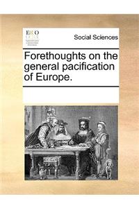 Forethoughts on the general pacification of Europe.