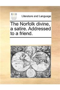 The Norfolk divine, a satire. Addressed to a friend.