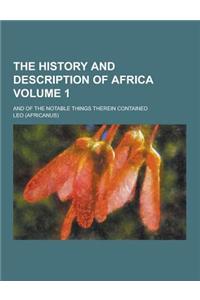 The History and Description of Africa; And of the Notable Things Therein Contained Volume 1