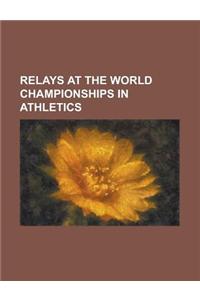 Relays at the World Championships in Athletics