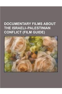 Documentary Films about the Israeli-Palestinian Conflict (Film Guide)