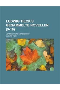 Ludwig Tieck's Gesammelte Novellen; Vermehrt Und Verbessert (9-10 )