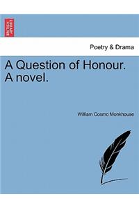 A Question of Honour. a Novel. Vol. II
