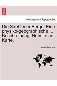 Die Strehlener Berge. Eine Physiko-Geographische ... Beschreibung. Nebst Einer Karte.