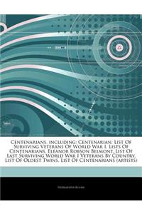 Articles on Centenarians, Including: Centenarian, List of Surviving Veterans of World War I, Lists of Centenarians, Eleanor Robson Belmont, List of La