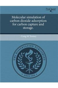 Molecular Simulation of Carbon Dioxide Adsorption for Carbon Capture and Storage