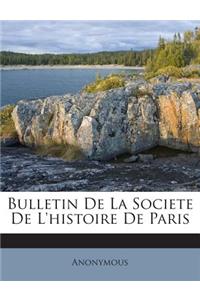 Bulletin De La Societe De L'histoire De Paris
