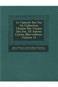 Le Cabinet Des F Es Ou Collection Choisie Des Contes Des F Es, Et Autres Contes Merveilleux, Volume 11