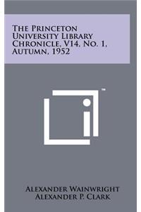 The Princeton University Library Chronicle, V14, No. 1, Autumn, 1952
