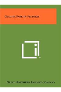 Glacier Park in Pictures