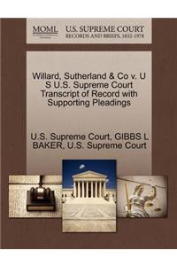 Willard, Sutherland & Co V. U S U.S. Supreme Court Transcript of Record with Supporting Pleadings