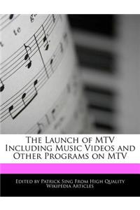 The Launch of MTV Including Music Videos and Other Programs on MTV