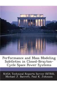 Performance and Mass Modeling Subtleties in Closed-Brayton-Cycle Space Power Systems