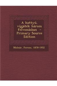 A Hattyu, Vigjatek Harom Felvonasban
