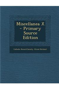 Miscellanea X - Primary Source Edition