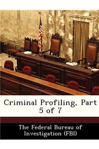 Criminal Profiling, Part 5 of 7