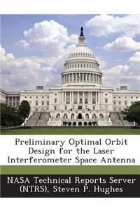 Preliminary Optimal Orbit Design for the Laser Interferometer Space Antenna