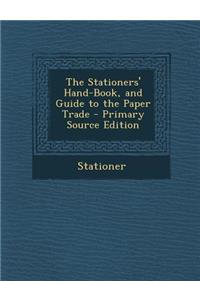 The Stationers' Hand-Book, and Guide to the Paper Trade