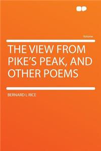 The View from Pike's Peak, and Other Poems