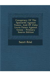 Conspiracy of the Spaniards Against Venice, and of John Lewis Fiesco Against Genoa