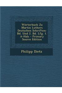 Worterbuch Zu Martin Luthers Deutschen Schriften