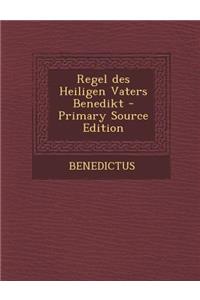 Regel Des Heiligen Vaters Benedikt - Primary Source Edition
